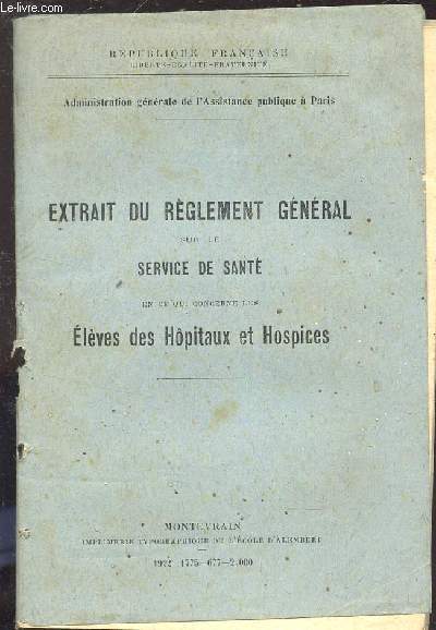 EXTRAIT DU REGLEMENT GENERAL SUR LE SERVICE DE SANTE - EN CE QUI CONCERNE LES ELEVES DES HOPITAUX ET HOSPICEQS.