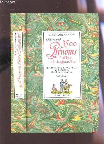 CHOISIR PARMI 3500 PRENOMS D'HIER ET D'AUJOURD'HUI - TRADITIONNELS OU NOUVEAUX - MYTHOLOGIQUES, HISTORIQUES, REGIONAUX OU ECOLOGIQUES.