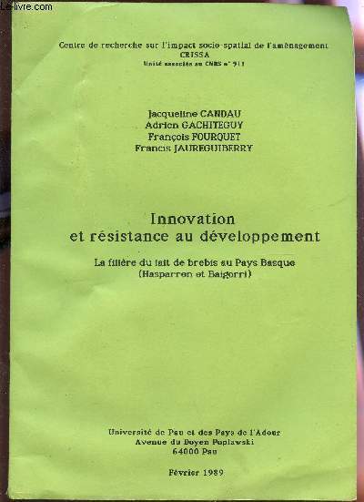 INNOVATION ET RESISTANCE AU DEVELOPPEMENT - LA FILIERE DU AIT DE BREBIS AU PAYS BASQUE (HASPARREN ET BAIGORRI) / CENTRE DE RECHERCHE SUR L'IMPACT SOCIA SPATIAL DE L'AMENAGEMENT CRISSA / FEVRIER 1989.