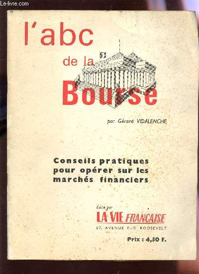 L'ABC DE LA BOURSE - CONSEISL PRATIQUES POUR OPERER SUR LES MARCHES FINANCIERS.