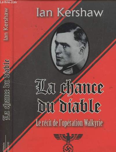 LA CHANCE DU DIABLE - LE RECIT DE L4OPERATION WALKYRIE /