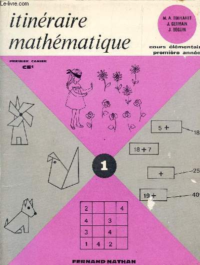 ITINERAIRE MATHEMATIQUE - PREMIER CAHIER - COURS ELEMENTAIRE - PREMIERE ANNEE.