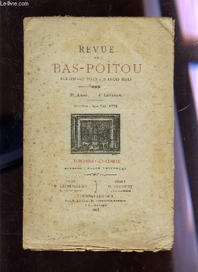 REVUE DU BAS POITOU - 30e ANNEE - 4e LIVRAISON / heros et martyrs de la Grande Guerre- Un grand Venden du temps prsent - Le voile de la Chatelaine - Une famille de chez nous a l'Acamie - Nos morts - etc...