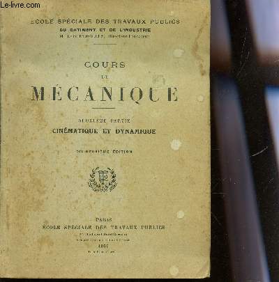 COURS DE MECANIQUE - DEUXIEME PARTIE : CINEMATIQUER ET DYNAMIQUE / 19e EDITION.
