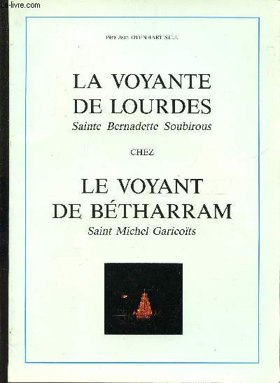 LA VOYANTE DE LOURDES, SAINTE BERNARDETTE SOUBIROUS CHEZ LE VOYANT DE BETHARRAM, SAINTMICHEL GARICOTS.