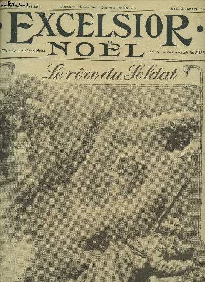 EXCELSIOR NOEL / 6e ANNEE - N1866 bis - SAMEDI 25 DECEMBRE 1915 / LE REVE DU SOLDAT - NOEL D'ALSACE - LE NOEL DE L'ISER - TABLEAU FLAMAND - LE RAT 