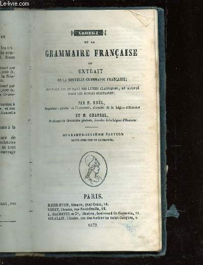 ABREGE DE LA GRAMMAIRE FRANAISE OU EXTRAI DE LA NOUVELLE GRAMMAIRE FRANCAISE / 46E EDITION.