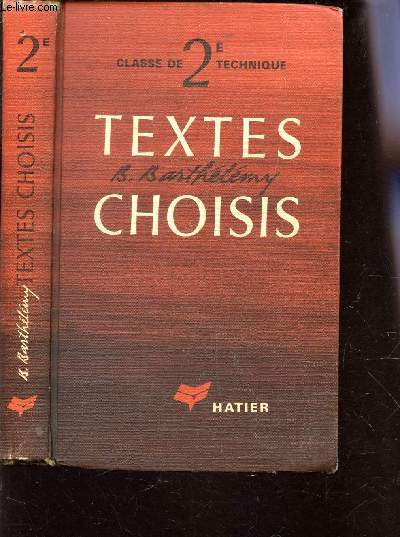 TEXTES CHOISIS POUR LA LECTURE ET L'EXPLICATION / CLASSE DE 2e TECHNIQUE - PROGRAMME DU 1er JUILLET 1964.