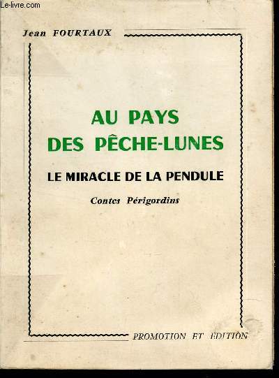 AU PAYS DES PECHE-LUNES - LE MIRACLE DE LA PENDULE - CONTES PERIGOURDINS.