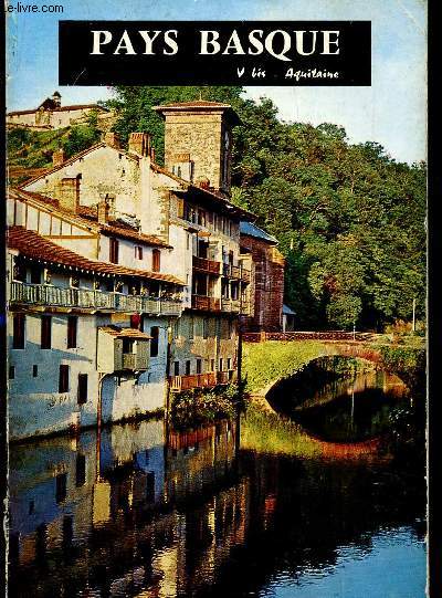LE PAYS BASQUE - COLLECTION INTERGUIDE FRANCE / 19e EDITION.