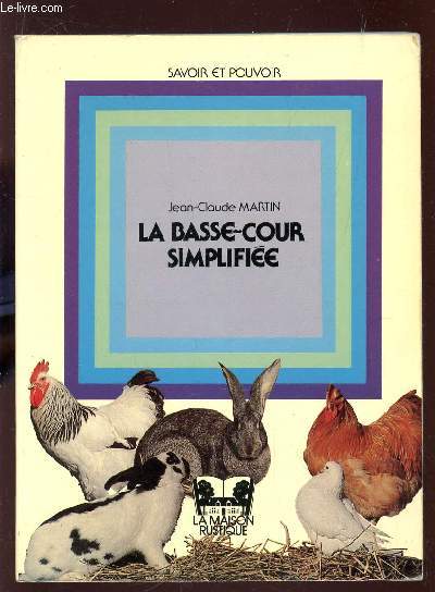 LA BASSE-COUR SIMPLIFIEE / COLLECTION SAVOIR ET POUVOIR.