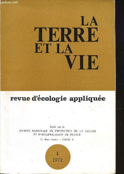 LA TERRE ET LA VIE - REVUE D'ECOLOGIE APPLIQUEE - TOME I - ANNEE 1972 / ETAT DE NOS CONNAISSANCES SUR L'ECOLOGIE DU RAT MUSQUE - CONTRIBUTION A L'ETUDE ECO-ETHOLOGIQUE DU GRAND MURIN - MIGRATION ET AUTRES TYPES DE DEPLACEMENTS DE LA MESANGE NOIRE.......