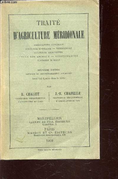 TRAITE D'AGRICULTURE MERIDIONALE / AGRICULTURE GENERALE - CULTURES SPECIALES - VITICULTURE - CULTURES ARBUSIVES - ETUDE DES ANIMAUX - SERICICULTURE - ECONOMIE RURALE / DEUXIEME EDITION.