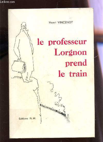 LE PROFESSEUR LORGNON PREND LE TRAIN.