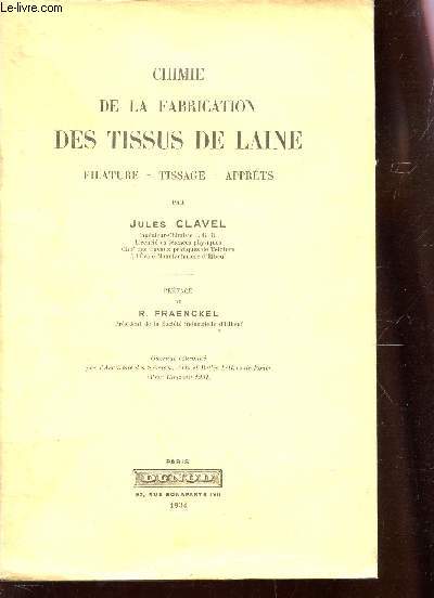 CHIMIE DE LA FABRICATION DES TISSUS DE LAINE : FILATURE TISSAGE APPRETS.