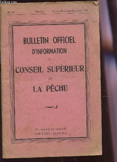 BULLETIN D'INFORATION DU CONSEIL SUPERIEUR DE LA PECHE - N10 - OCT-NOV-DECEMBRE 1952 / COMMISSION TECHNIQUE DES POISSONS MIGRATUEURS ET DES BARRAGES - REPRODUCTION ARTIFICIELLE DE L'ALOSE - STATIONS D'ALEVINAGE DE TRUITES REALISEES PAR 2 FEDERATIONS ETC