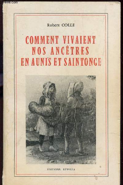 COMMENT VIVAIENT NOS ANCETRES EN AUNIS ET SAINTONGE.