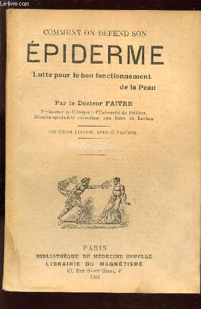 COMMENT ON DEFEND SON EPIDERME - LUTTE POUR LE BON FONCTIONNEMENT DE LA PEAU / 2e EDITION.