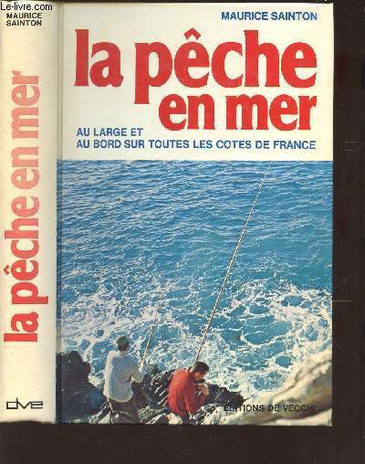 LA PECHE EN MER - AU LARGE ET AU BORD DE TOUTES LES COTES DE FRANCE.