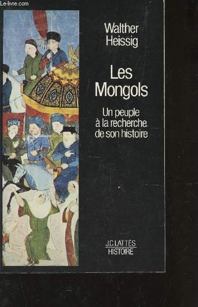 LES MONGOLS- UN PEUPLE A LA RECHERCHE DE SON HISTOIRE.