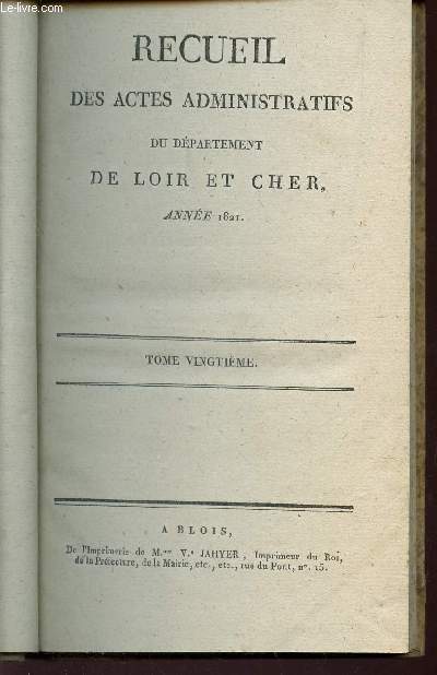 RECUEIL DES ACTES ADMINISTRATIFS DU DEPARTEMENT DE LOIR ET CHER - ANNEE 1821 / TOME VINGTIEME.