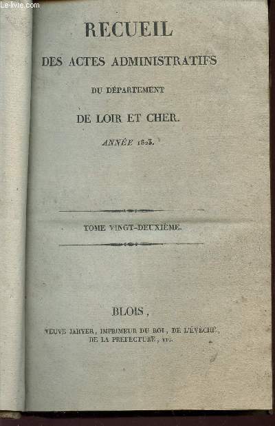 RECUEIL DES ACTES ADMINISTRATIFS DU DEPARTEMENT DE LOIR ET CHER - ANNEE 1823 / TOME VINGT-DEUXIEME.