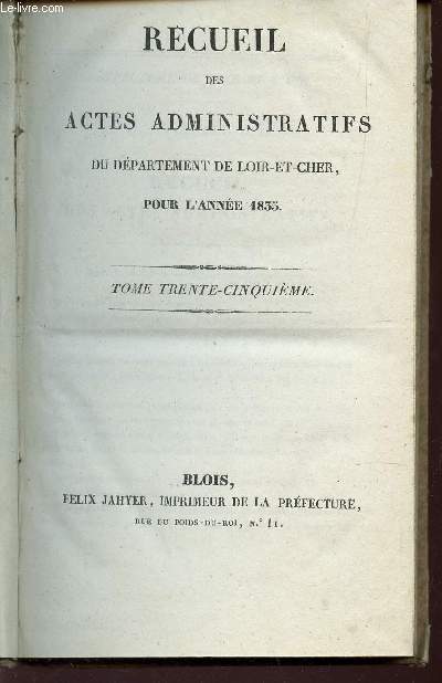 RECUEIL DES ACTES ADMINISTRATIFS DU DEPARTEMENT DE LOIR ET CHER - ANNEE 1835 / TOME TRENTE-CINQUIEME.