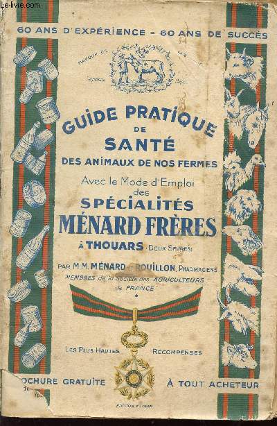 GUIDE PRATIQUE DE SANTE DES ANIMAUX DE NOS FERMES - AVEC LE MODE D'EMPLOI DES SPECIALITES MENARD FRERES