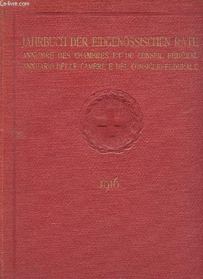 ANNUAIRE DES CHAMBRES ET DU CONSEIL FEDERAL / JAHRBUCH DER EIDGENOSSOSCHEN RATE / ANNUARIO DELLE CAMERE E DEL CONSIGLIO FEDERALE / 1916.