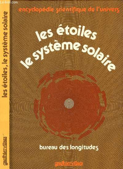 LES ETOILES - LE SYSTEME SOLAIRE / BUREAU DES LONGITUDES / COLLECTION SCIENTIFIQUE DE L'UNIVERS.