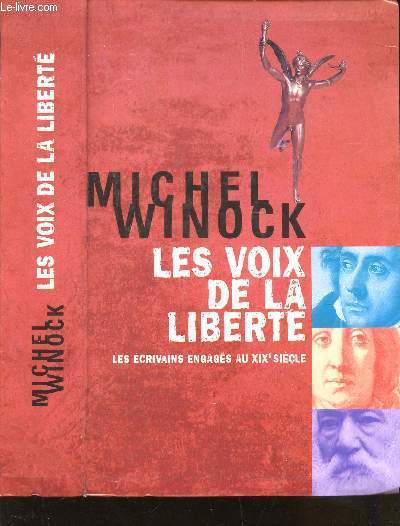 LES VOIX DE LA LIBERTE - LES ECRIVAINS ENGAGES AU XIXe SIECLE