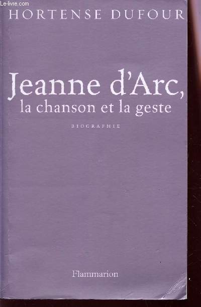 JEANNE D'ARC, LA CHANSO NET LE GESTE / BIOGRAPHIE.