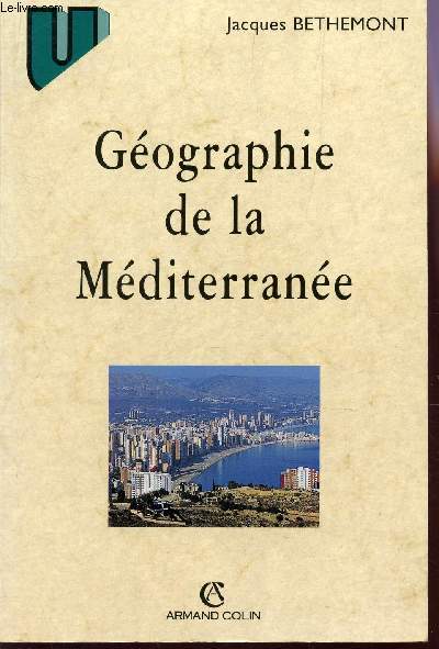 GEOGRAPHIE DE LA MEDITERRANEE - DU MYTHE UNITAIRE A L'ESPACE FRAGMENTE / 2e EDITION.