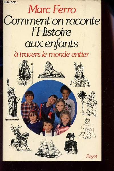 COMMENT ON RACONTE L'HISTOIRE AUX ENFANTS - A TRAVERS LE MONDE ENTIER.