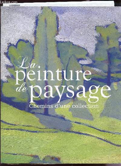 LA PEINTURE DE PAYSAGE - CHEMINS D'UNE COLLECTION / EXPOSITION DU 4 JUIN AU 30 AOUT 2009.