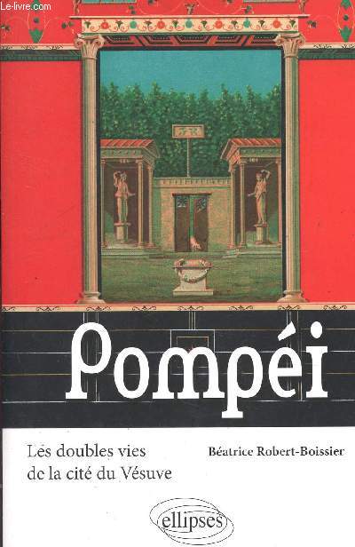 POMPEI - LES DOUBLES VIES DE LA CITE DU VESUVE.