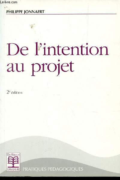 DE L'INTENTION AU PROJET / 2e EDITION.