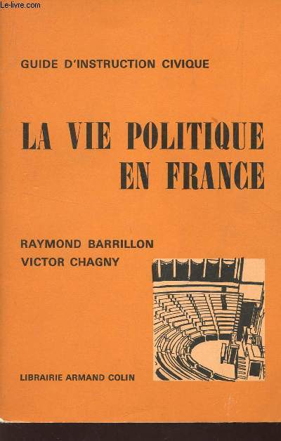LA VIE POLITIQUE EN FRANCE / GUIDE D'INSTRUCTION CIVIQUE / 2e EDITION.