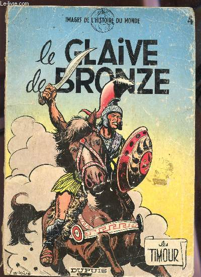 LE GLAIVE DE BRONZE - TOME 4 ( - LES TIMOURS )/ IMAGES DE L'HISTOIRE DU MONDE.