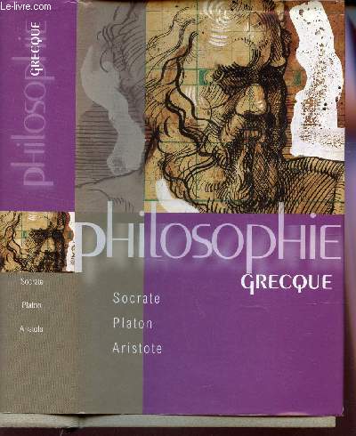PHILOSOPHIE GRECQUE : SOCRATE, PLATON, ARISTOTE.