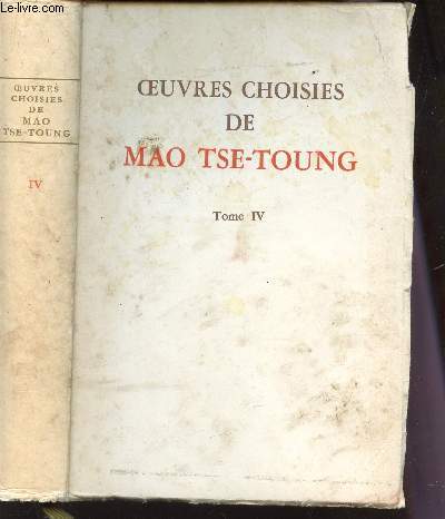 OEUVRES CHOISIES DE MA TSE-TOUNG - TOME IV (PERIODE DE LA TROISIEME GUERRE CIVILE REVOLUTIONNAIRE).