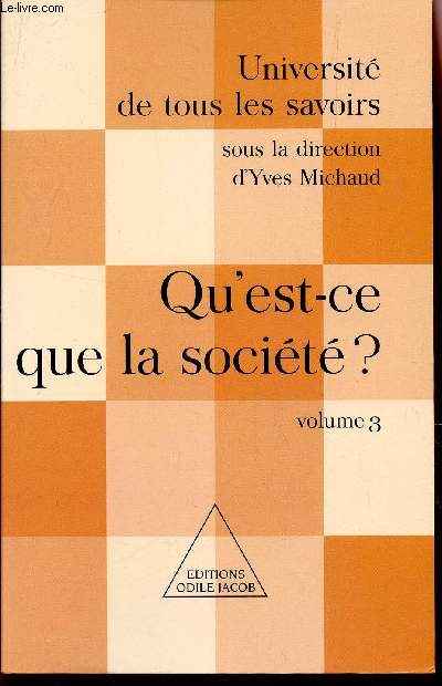 QU'EST CE QUE LA SOCIETE? - VOLUME 3 / COLLECTION UNIVERSITE DE TOUS LES SAVOIRS.