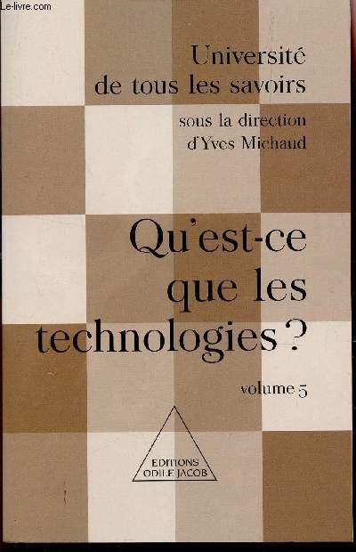 QU'EST CE QUE LES TECHNOLOGIES? - VOLUME 5 / COLLECTION UNIVERSITE DE TOUS LES SAVOIRS.