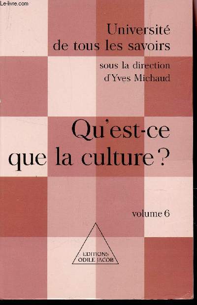 QU'EST CE QUE LA CULTURE? - VOLUME 6 / COLLECTION UNIVERSITE DE TOUS LES SAVOIRS.