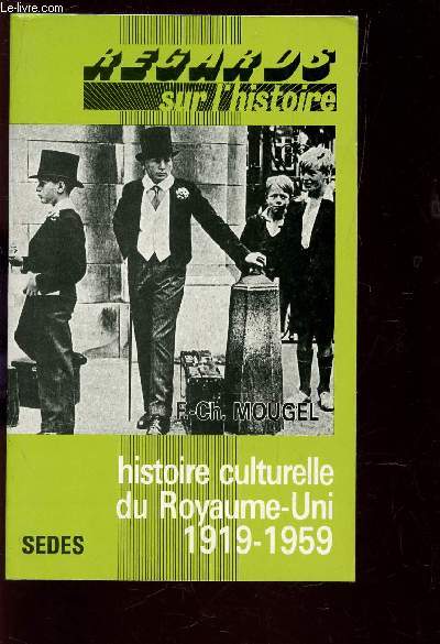 HISTOIRE CULTURELLE DU ROYAUME-UNI - 1919-1959 / REGARDS SUR L'HISTOIRE.