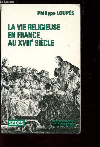 LA VIE RELIGIEUSE EN FRANCE AU XVIIIe SIECLE / COLLECTION 