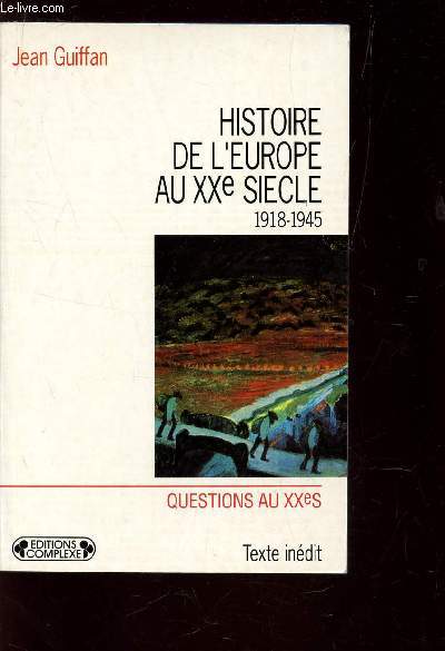 HISTOIRE DE L'EUROPE AU XXe SIECLE - 1818-1945 / COLLECTION 