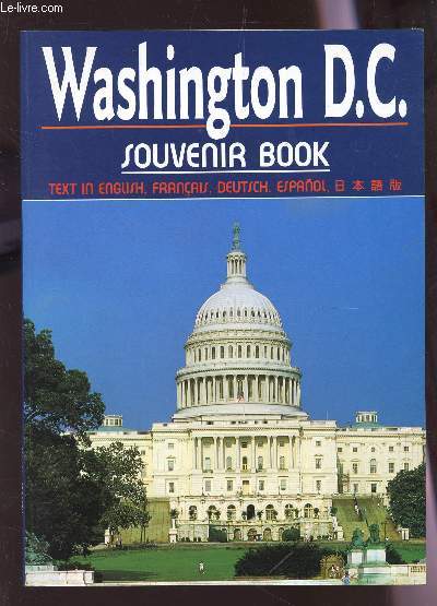 WASHINGTON D.C. - SOUVENIR BOOK / TEXT IN ENGLISH, FRANCAIS, DEUTSH, ESPAGNOL, CHINOIS(?).