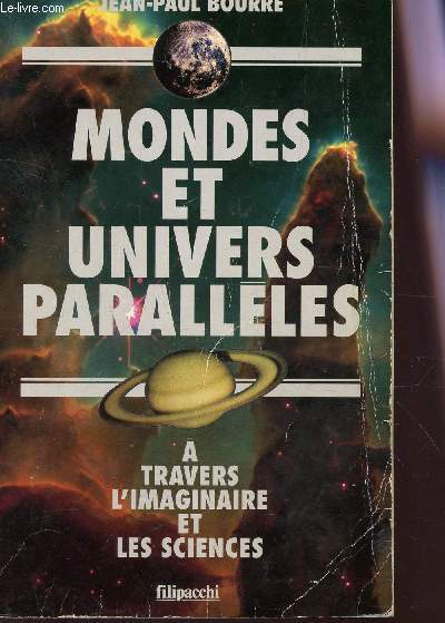 MONDES ET UNIVERS PARALLELES - A TRAVERS L'IMAGINAIRE ET LES SCIECNES.
