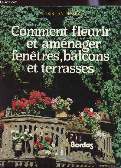 COMMENT FLEURIR ET AMENAGER ENETRES, BALCONS ET TERRASSES.